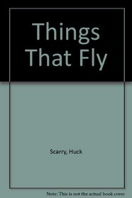 THINGS THAT FLY: Huck Scarry Se