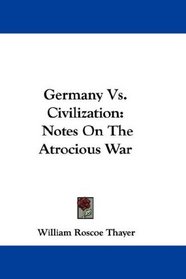 Germany Vs. Civilization: Notes On The Atrocious War