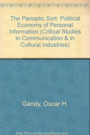 The Panoptic Sort: A Political Economy of Personal Information (Critical Studies in Communication and in the Cultural Industries)