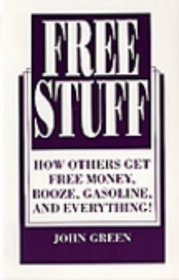 Free Stuff: How Others Get Free Money, Booze, Gasoline, And Everything!