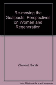 Re-moving the Goalposts: Perspectives on Women and Regeneration