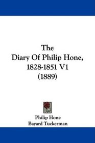 The Diary Of Philip Hone, 1828-1851 V1 (1889)