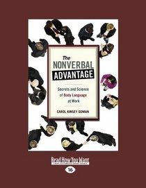 The Nonverbal Advantage (EasyRead Large Edition): Secrets and Science of Body Language At Work