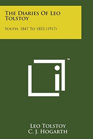 The Diaries of Leo Tolstoy: Youth, 1847 to 1852 (1917)