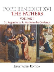 The Father's, Illustrated Edition: St. Augustine to Maximus the Confessor (Fathers (Our Sunday Visitor))