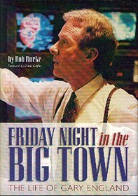 Friday Night in the Big Town: The Life of Gary England