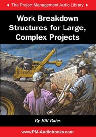 Work Breakdown Structures for Large, Complex Projects (Project Management Audio Library)