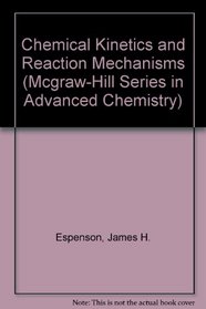 Chemical Kinetics and Reaction Mechanisms (Mcgraw-Hill Series in Advanced Chemistry)