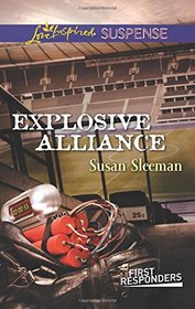 Explosive Alliance (First Responders, Bk 2) (Love Inspired Suspense, No 460)