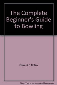 The complete beginner's guide to bowling