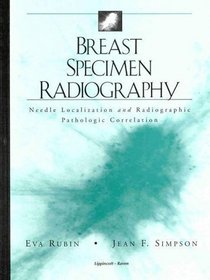 Breast Specimen Radiography: Needle Localization and Radiographic Pathologic Correlation, 1st 1998, Lippincott-Raven