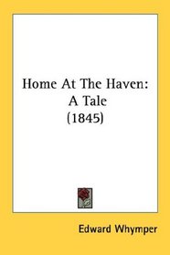Home At The Haven: A Tale (1845)