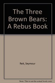 The Three Brown Bears: A Rebus Book