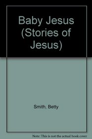 Baby Jesus (Stories of Jesus)