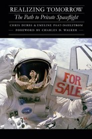 Realizing Tomorrow: The Path to Private Spaceflight (Outward Odyssey: A People's History of S)