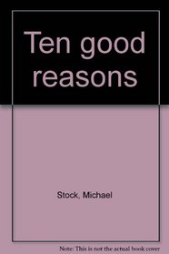 Ten good reasons