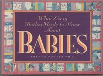 What Every Mother Needs to Know about Babies