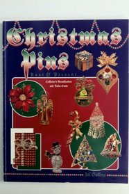 Christmas Pins - Past and Present: Collector's Identification and Value Guide (Christmas Pins)