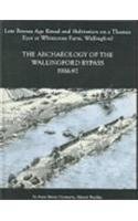 Late Bronze Age Ritual and Habitation on a Thames Eyot at Whitecross Farm, Wallingford: The Archaeology of the Wallingford Bypass, 1986-92 (Thames Valley Landscapes Monograph)