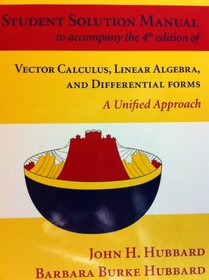 Student Solution Manual to accompany 4th edition of Vector Calculus, Linear Algebra, and Differential Forms: A Unified Approach
