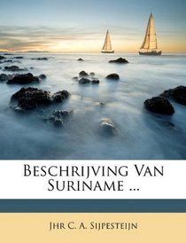 Beschrijving Van Suriname ... (Dutch Edition)