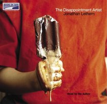 The Disappointment Artist: Selected Unabridged Essays