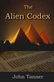 The Alien Codex: only the past can protect us from the future (Volume 0)