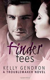 Finder Fees (A TroubleMaker Novel) (Volume 4)