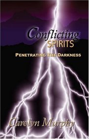 Conflicting Spirits: Penetrating the Darkness