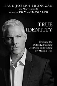 True Identity: Cracking the Oldest Kidnapping Cold Case and Finding My Missing Twin