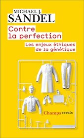 Contre la perfection: Les enjeux thiques de la gntique