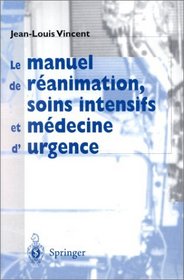 Le manuel de reanimation, soins intensifs et medecine d'urgence (French Edition)