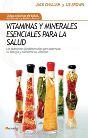 Vitaminas y Minerales Esenciales para la Salud: Los nutrientes fundamentales para potenciar su energa y aumentar tu vitalidad (Spanish Edition) (Volume 0)