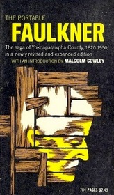 The Portable Faulkner: The saga of Yoknapatawpha County, 1820-1950, in a newly revised and expanded edition