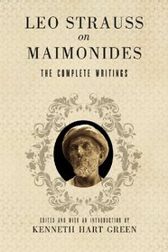 Leo Strauss on Maimonides: The Complete Writings