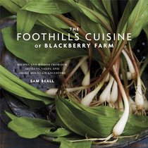 The Foothills Cuisine of Blackberry Farm: Recipes and Wisdom from Our Artisans, Chefs, and Smoky Mountain Ancestors