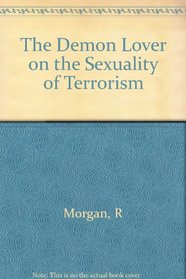 The Demon Lover: On the Sexuality of Terrorism