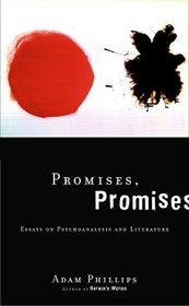 Promises, Promises: Essays on Psychoanalysis and Literature