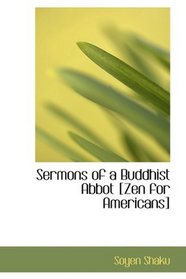 Sermons of a Buddhist Abbot [Zen for Americans]