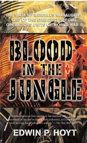 Blood in the Jungle: The Extraordinary Saga of One of the Greatest Special Operations Units of World War II