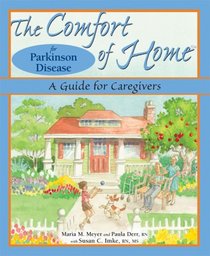 The Comfort of Home for Parkinson Disease: A Guide for Caregivers (Comfort of Home, The)
