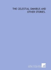 The celestial omnibus and other stories.