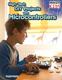 High-Tech Diy Projects With Microcontrollers (Maker Kids)