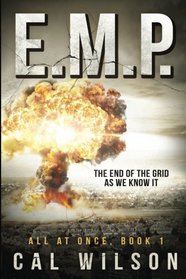 E.M.P.: The End Of The Grid As We Know It (All At Once) (Volume 1)