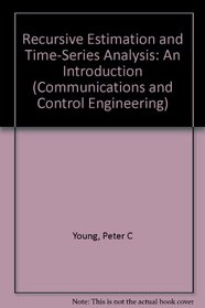 Recursive Estimation and Time-Series Analysis: An Introduction (Communications and Control Engineering)