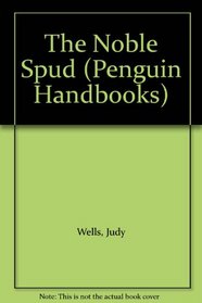 The Noble Spud (Penguin Handbooks)