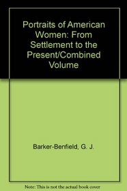 Portraits of American Women: From Settlement to the Present/Combined Volume