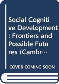 Social Cognitive Development (Cambridge Studies in Social and Emotional Development)