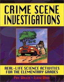 Crime Scene Investigations : Real-Life Science Activities for the Elementary Grades