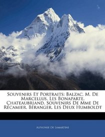 Souvenirs Et Portraits: Balzac. M. De Marcellus. Les Bonaparte. Chateaubriand. Souvenirs De Mme De Rcamier. Branger. Les Deux Humboldt (French Edition)